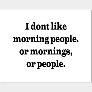 I don't Like Morning People. Or mornings, or people. Funny Saying | Sarcastic humour Posters and Art